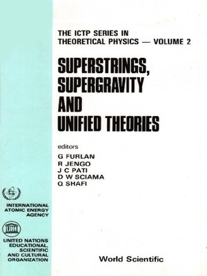cover image of Superstrings, Supergravity and Unified Theories--Proceedings of the Summer Workshop In High Energy Physics and Cosmology